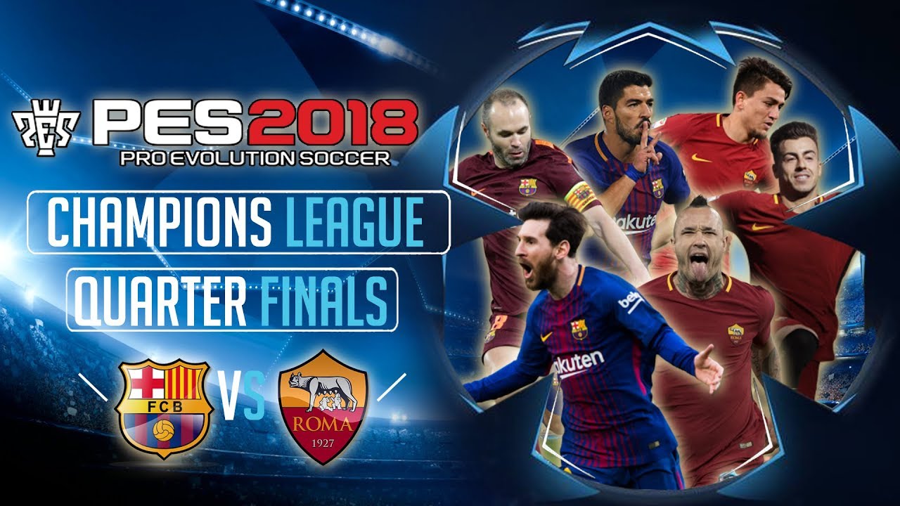 Barcelona vs AS Roma | PES 2018 UEFA Champions League - Quarter Finals First Leg