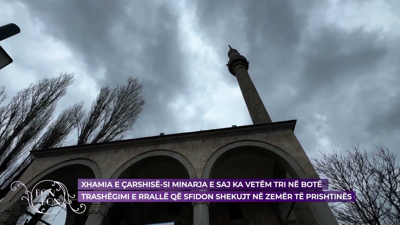 XHAMIA E ÇARSHISË  SI MINARJA E SAJ KA VETËM TRI NË BOTË
