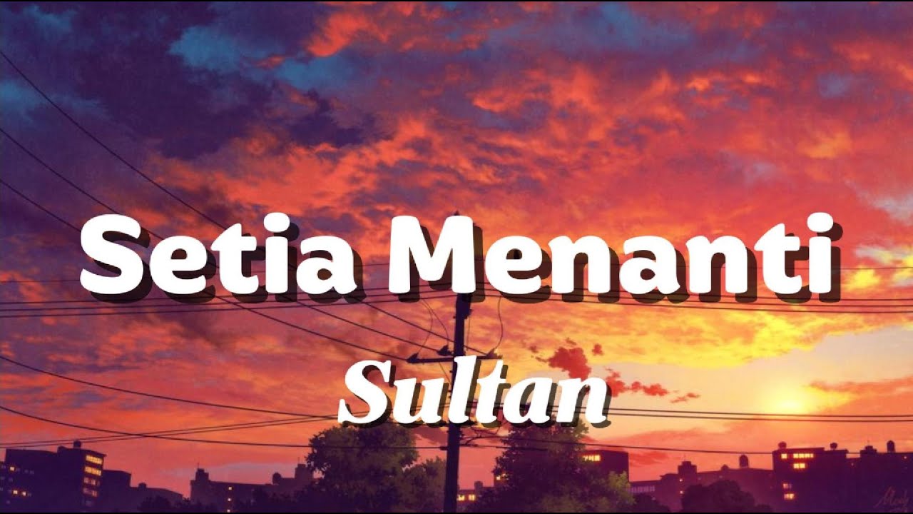 Sultan - Setia Menanti - Lirik