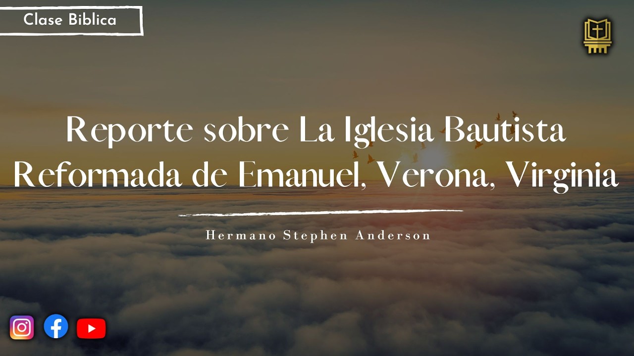 Reporte sobre La Iglesia Bautista Reformada de Emanuel, Verona, Virginia | Hermano Stephen Anderson