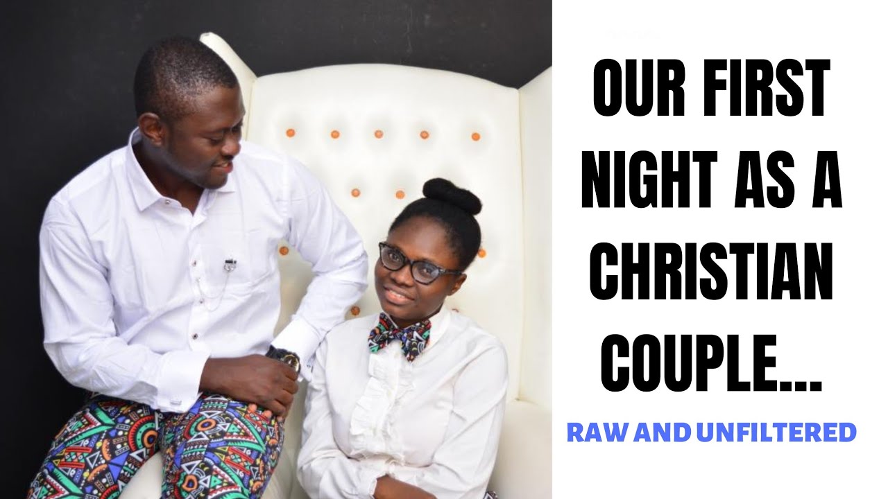 Our first night as a Christian Couple (funny and weird)