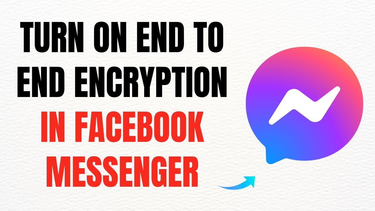 How to Turn On End-to-End Encryption in Facebook Messenger – Full Guide