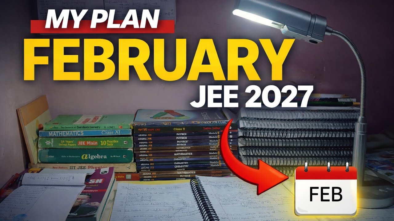 My February Study Plan For JEE 2027 | Last 30 Days Strategy 