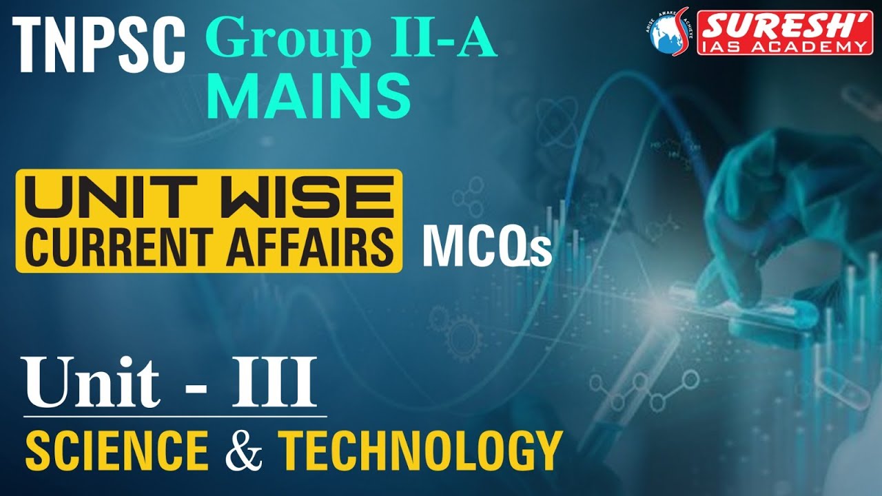 TNPSC | GROUP-IIA MAINS | UNIT WISE MCQ CURRENT AFFAIRS | SCIENCE & TECHNOLOGY | Suresh IAS Academy