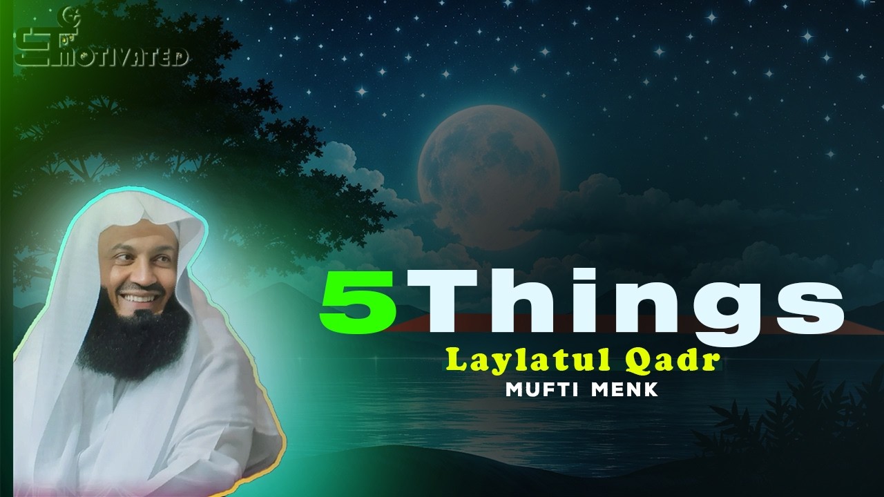 Laylatul Qadr 5 Deeds That Can Change Your Destiny  Mufti Menk