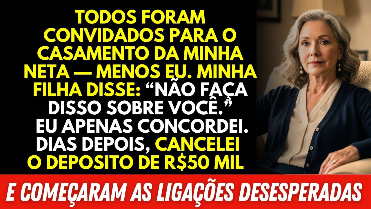 Minha Filha Me Excluiu do Casamento da Minha Neta - Então Cancelei o Deposito de R$50 Mil…