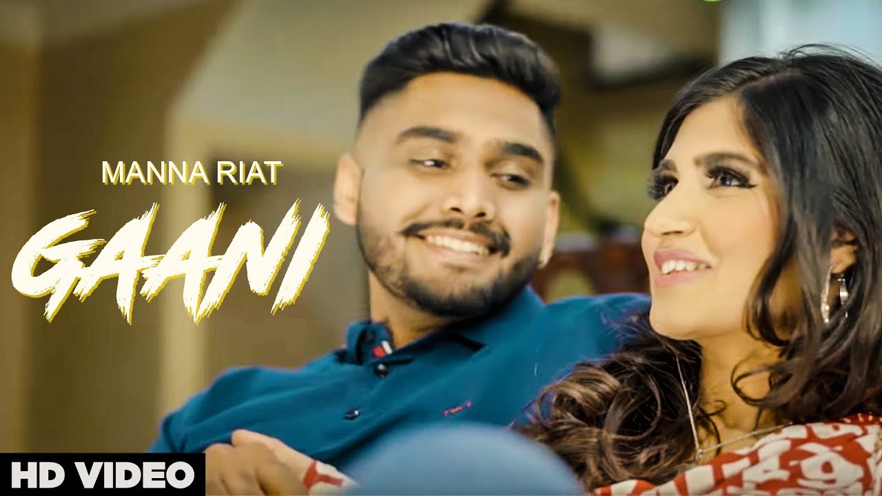 GAANI (Full Song) | MANNA RIAT  | HARRY SINGH/PREET SINGH  | Latest Punjabi Songs 2018 | Manna Riat