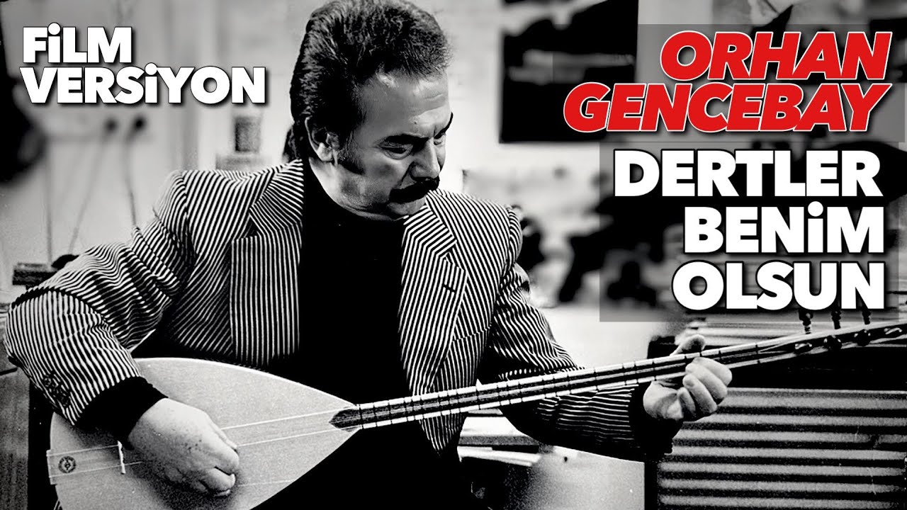 Dertler Benim Olsun - Film Versiyonu - Orhan Gencebay