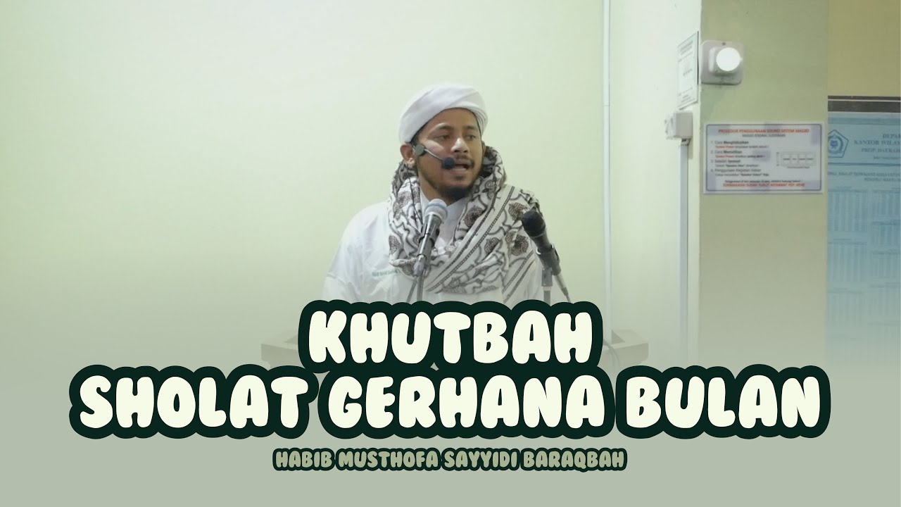 Khutbah Sholat Gerhana Bulan | Al-Habib Musthofa Sayyidi Baraqbah