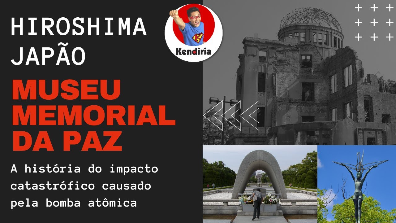 Hiroshima - Parque da Paz, Memorial da Paz e o Museu Memorial da Paz