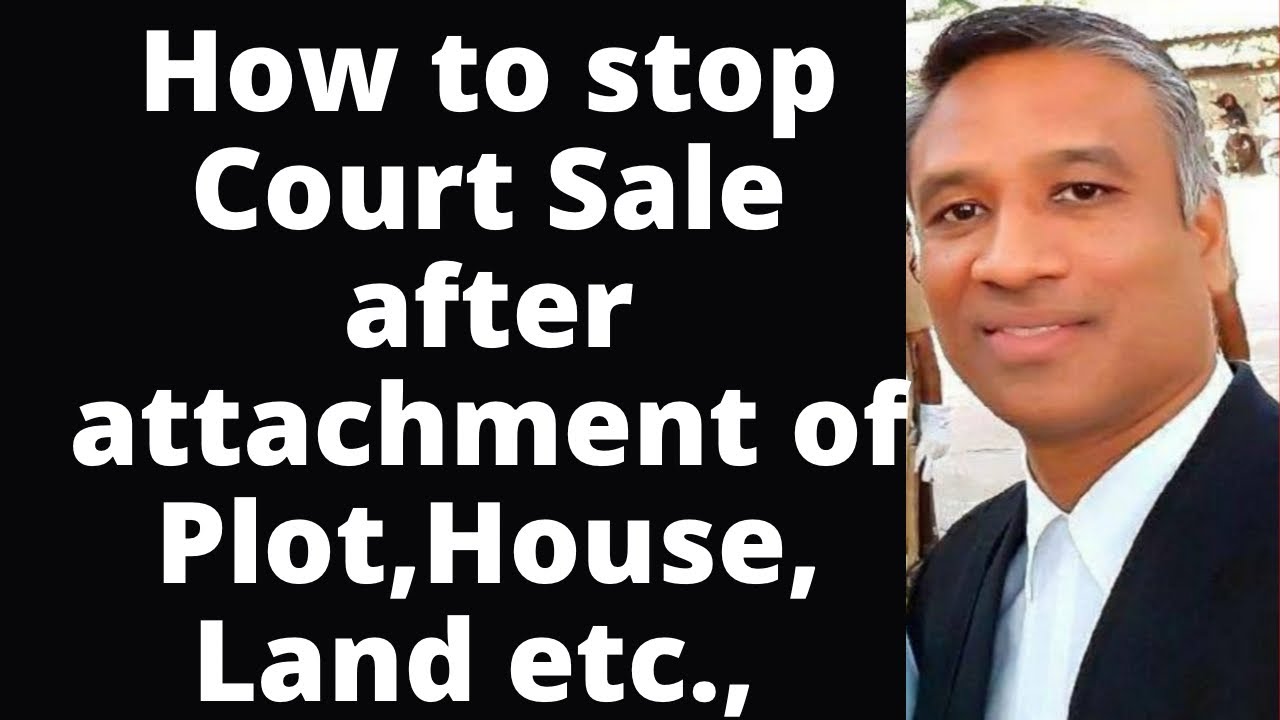 #459 - How to stop Court Sale after attachment of Plot,House,Land etc.,
