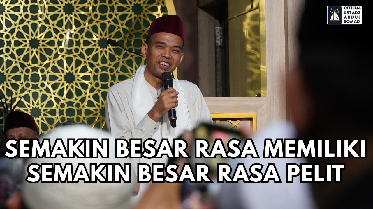 Semakin Besar Rasa Meliki, Semakin Besar Rasa Pelit | Ustadz Abdul Somad