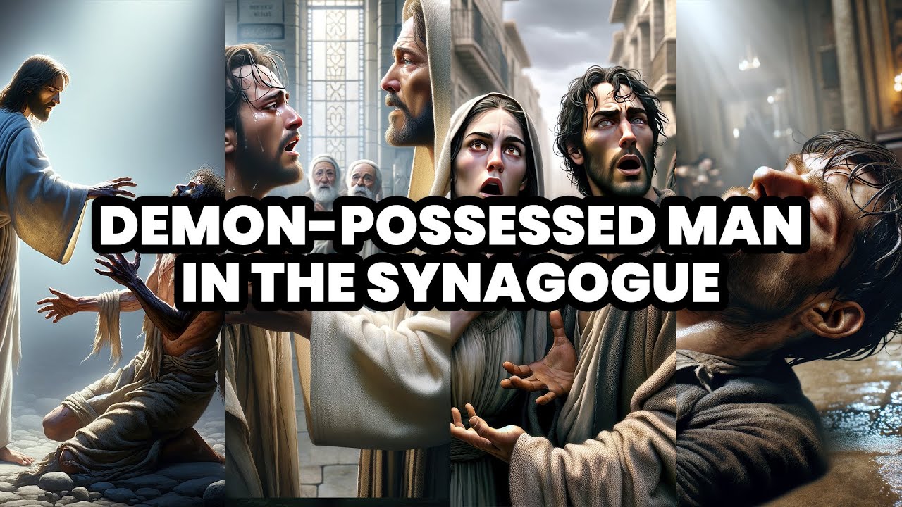 The Story of the Demon-Possessed Man in the Synagogue | Documentary of the Possessed in the Bible