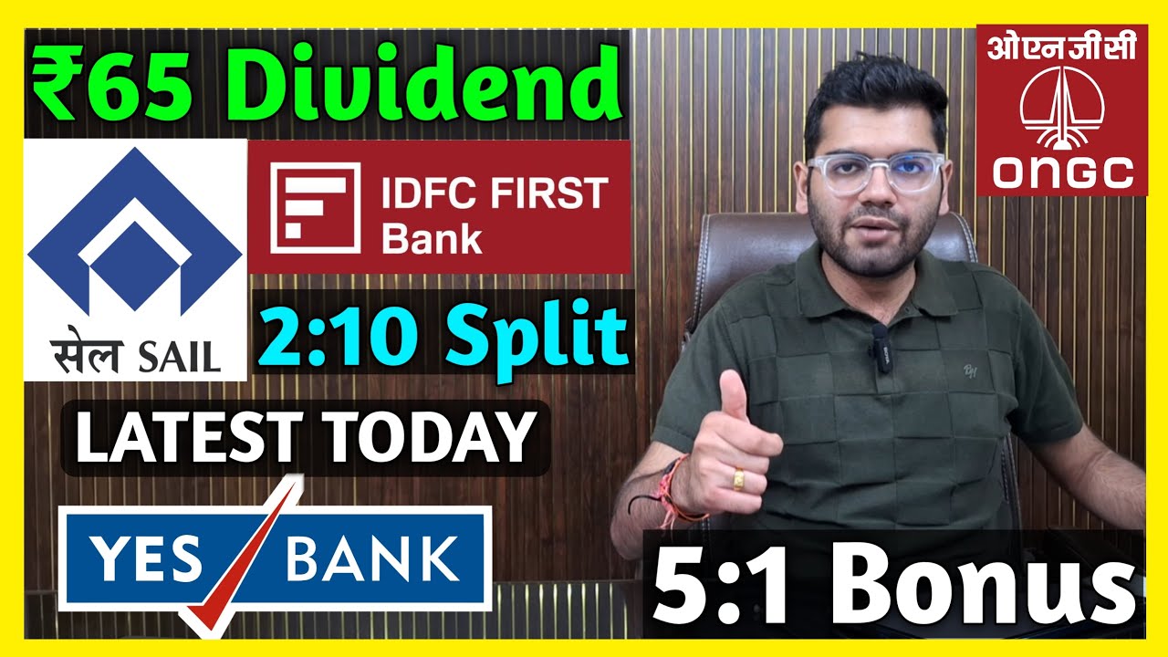 IDFC First Bank, SAIL, ONGC, Yes Bank Stocks Declared Dividend, Bonus & Split