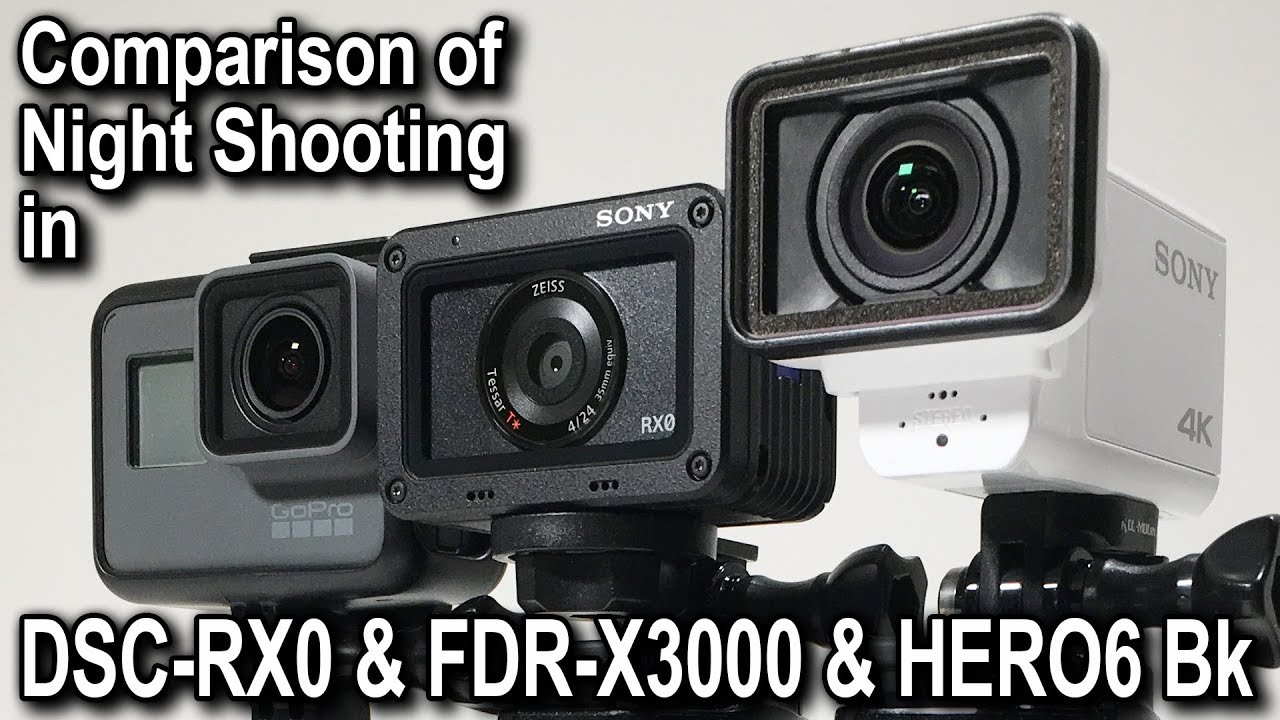 Comparison of Night Shooting in DSC-RX0 & FDR-X3000 & HERO6 Black