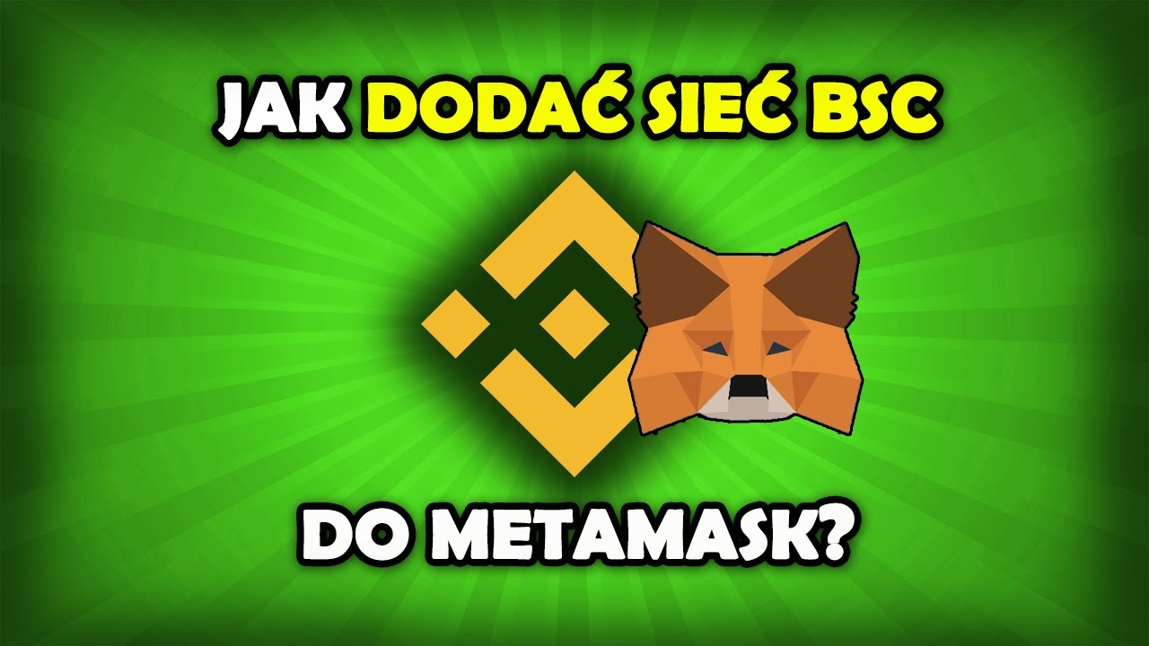 Jak dodać Binance Smart Chain do MetaMask?