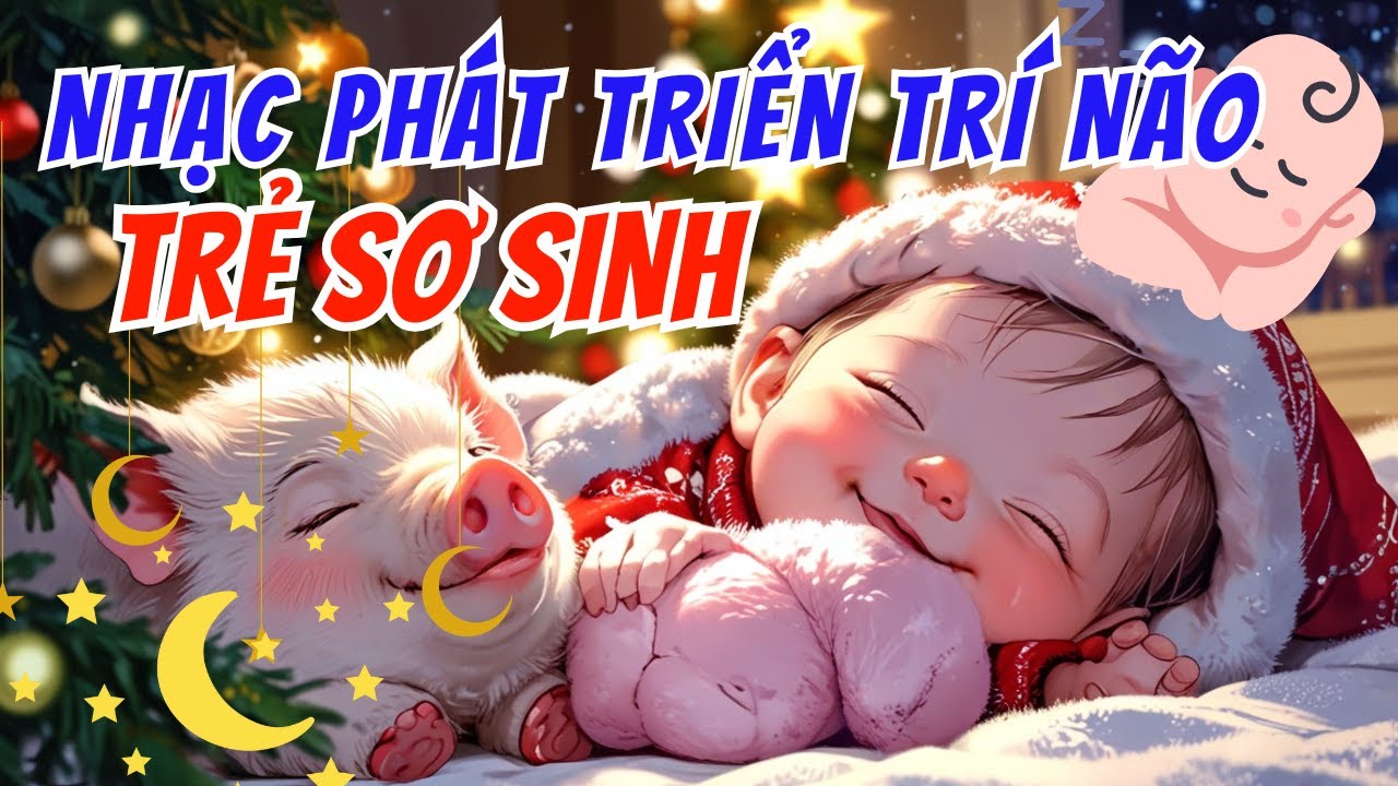 Nhạc cho trẻ sơ sinh ph&aacute;t triển tr&iacute; n&atilde;o | B&eacute; ngủ ngon v&agrave; s&acirc;u giấc | Nhạc thai gi&aacute;o