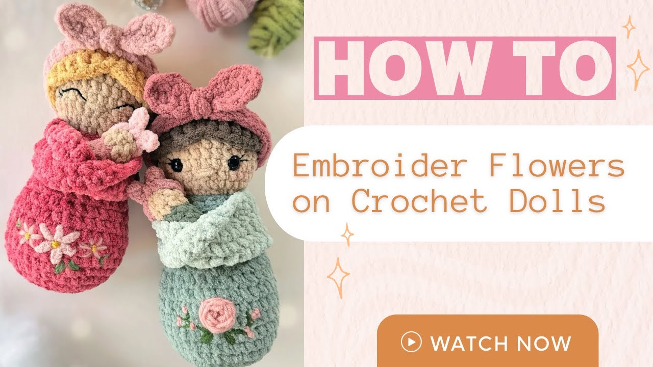 Embroider Flowers on Crochet Dolls | FULL TUTORIAL Lazy Daisy, French Knots + Woven Wheel Embroidery