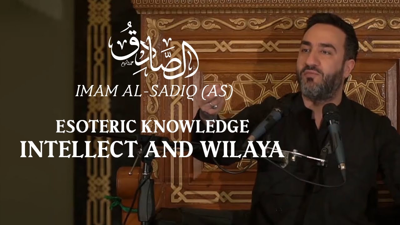 6. Imam al-Sadiq (as): Esoteric Knowledge, Intellect and Wilaya