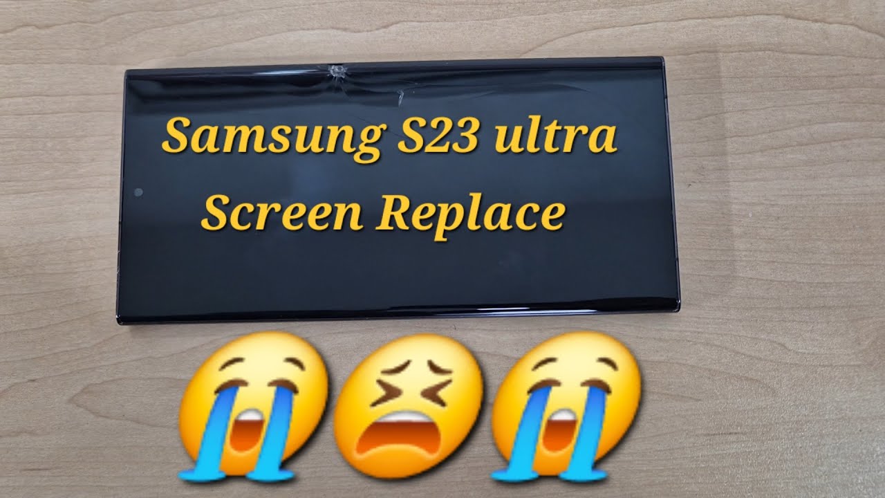 Samsung S23 ultra Screen Replace