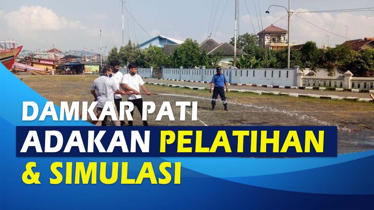 DAMKAR PATI ADAKAN PELATIHAN DAN SIMULASI PEMADAMAN KEBAKARAN DI PELABUHAN JUWANA.