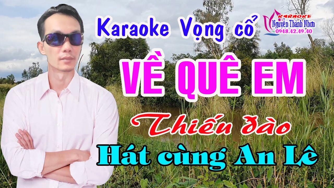 Karaoke vọng cổ VỀ QUÊ EM - THIẾU ĐÀO [ Hát cùng An Lê]
