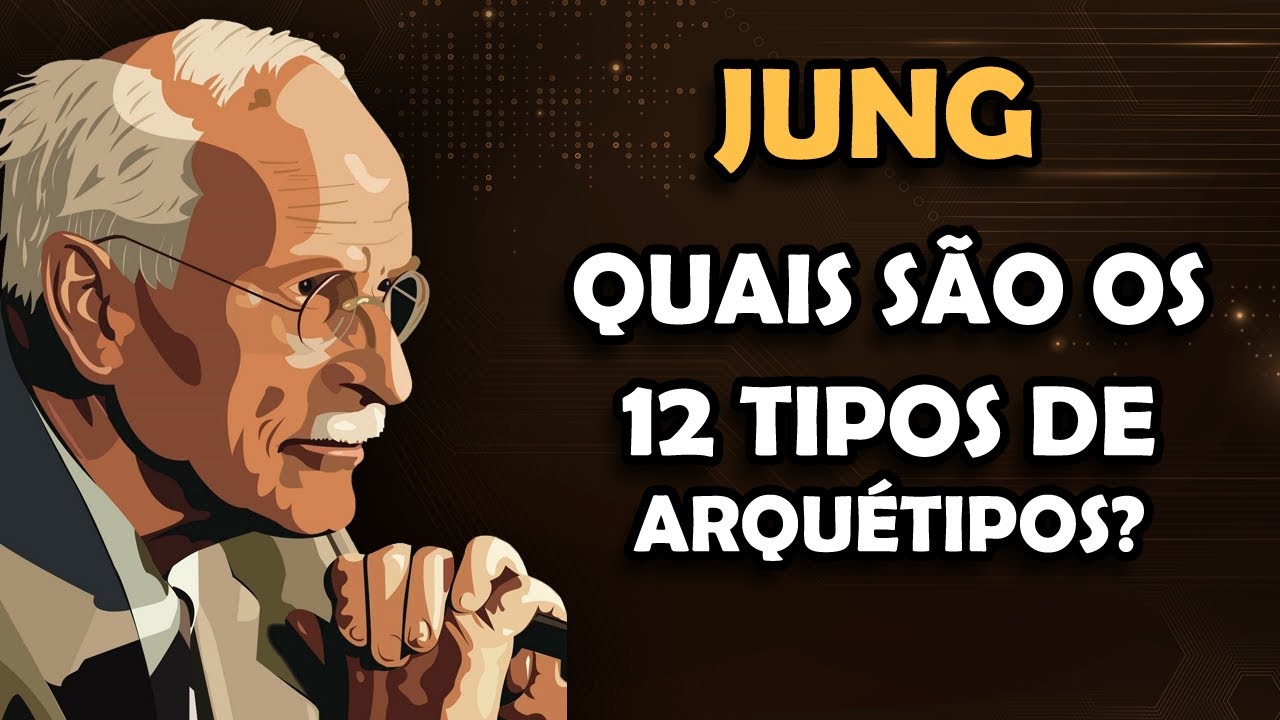 JUNG - Quais são os 12 TIPOS DE ARQUÉTIPOS? (Com exemplos)