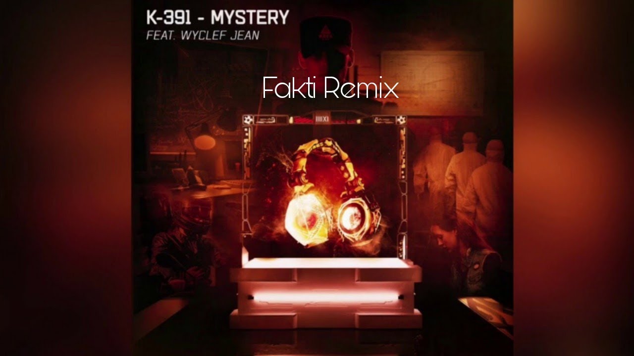 K-391 - Mystery (Fakti Remix) feat. Wyclef Jean