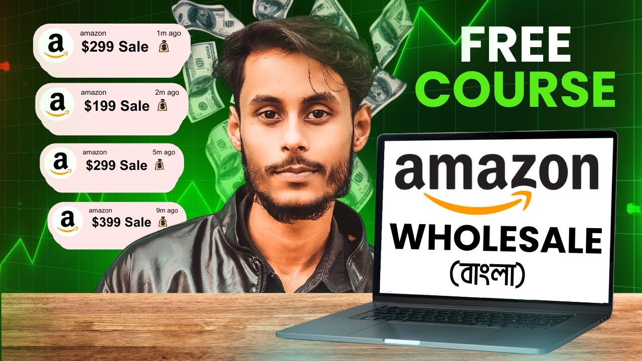 Amazon FBA Wholesale Free Course (বাংলা) | STEP BY STEP | Amazon Business From Bangladesh