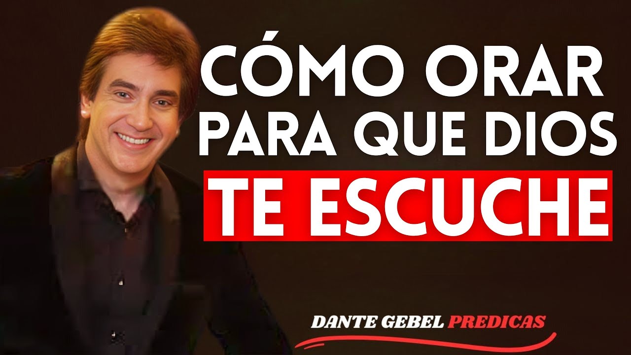 Oración poderosa: cómo orar para que Dios te escuche - Dante Gebel Predicas 2025