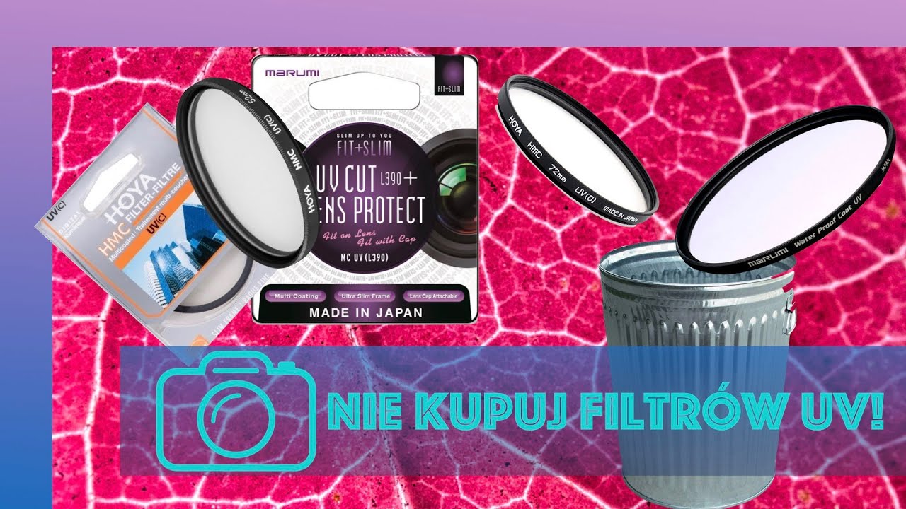 Masz filtr UV? -  wyrzuć go!