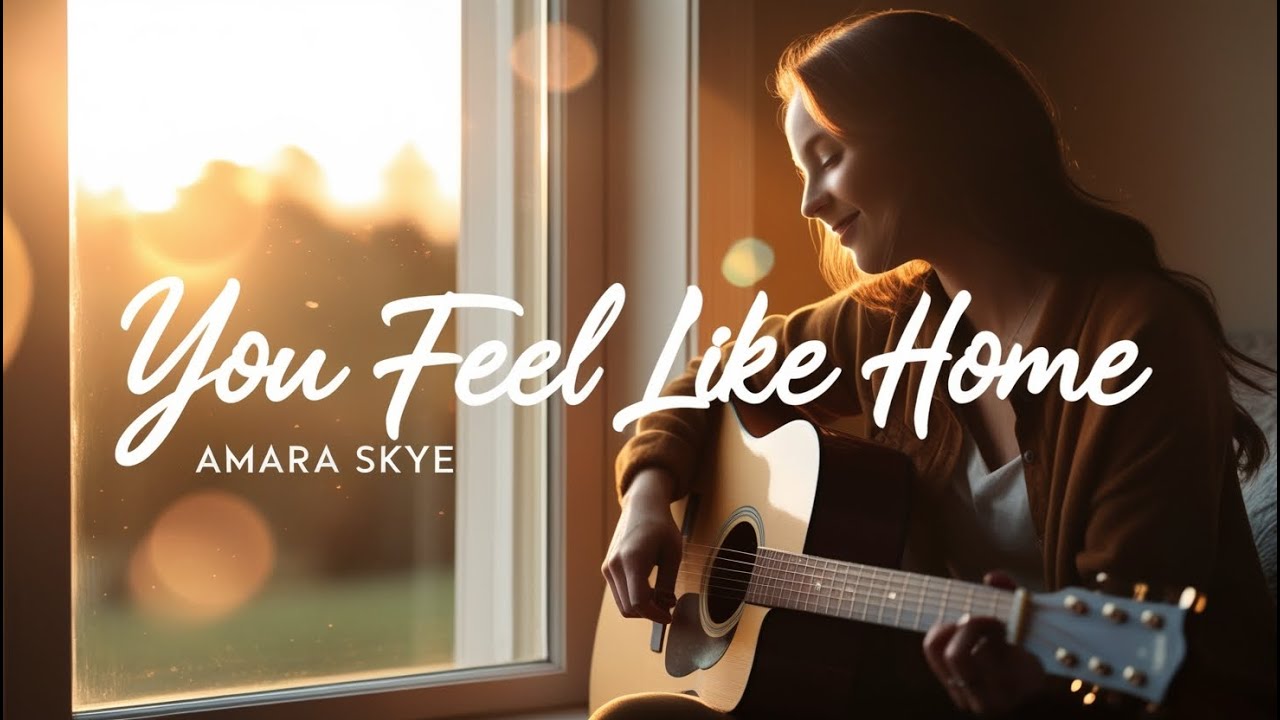 Amara Skye – You Feel Like Home (Official Lyric Video) | Romantic Acoustic Love Song