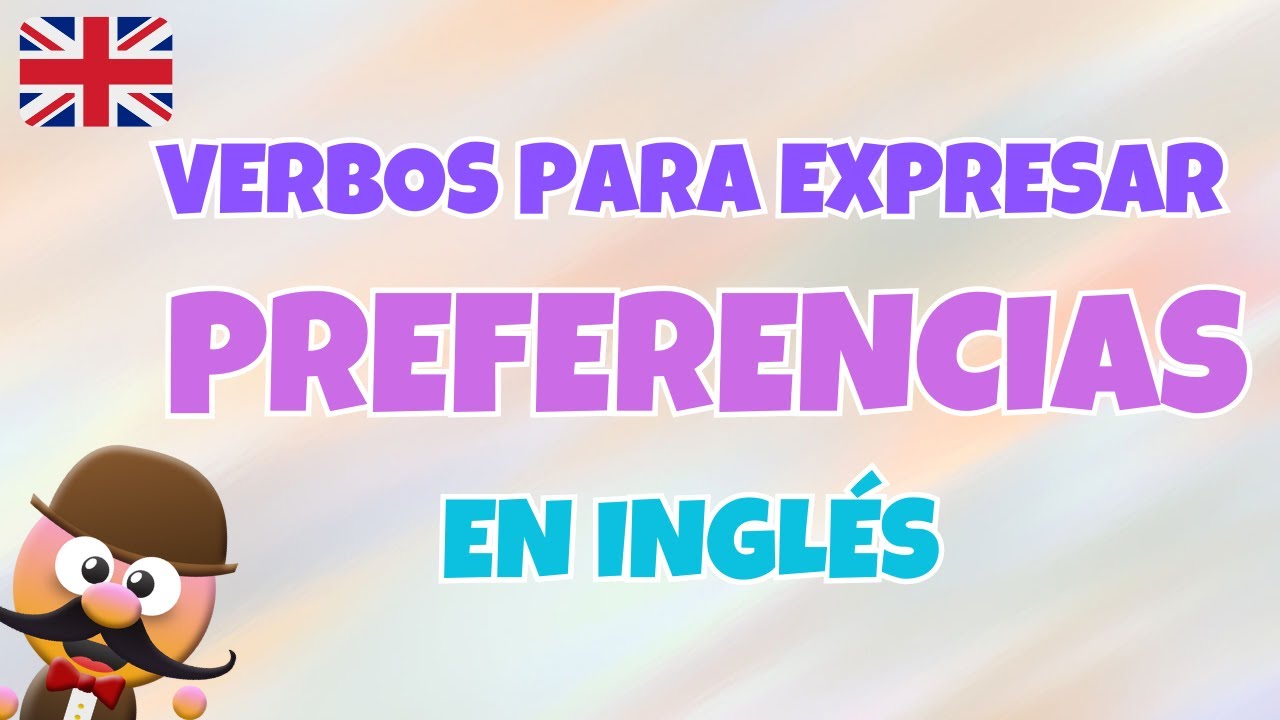 VERBOS PARA EXPRESAR PREFERENCIAS EN INGL&Eacute;S - INGL&Eacute;S PARA NI&Ntilde;OS CON MR.PEA - ENGLISH FOR KIDS