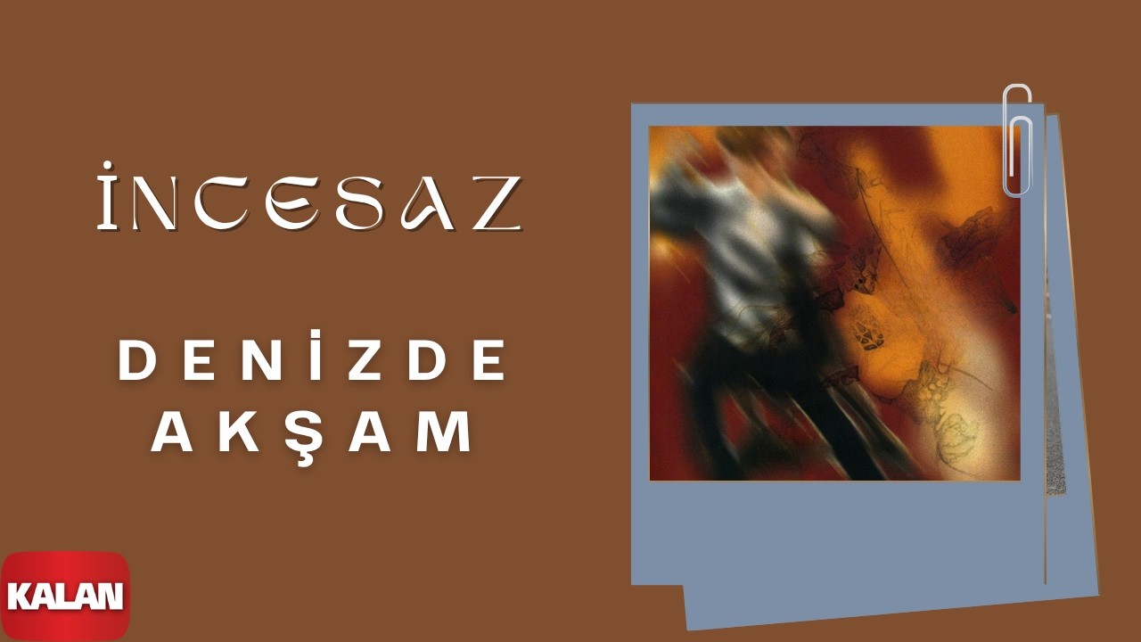İncesaz - Denizde Akşam [ Mazi Kalbimde © 2005 Kalan Müzik ]