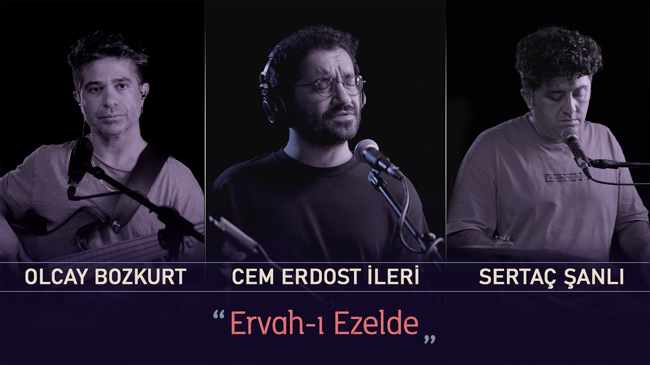 Ervah-ı Ezelde (Canlı Kayıt) - Cem Erdost İleri, Olcay Bozkurt, Sertaç Şanlı