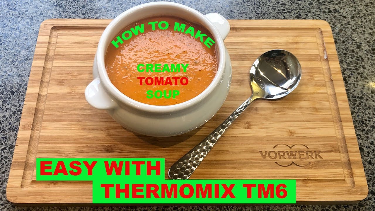 How to make a Creamy Tomato Soup in a Thermomix TM6