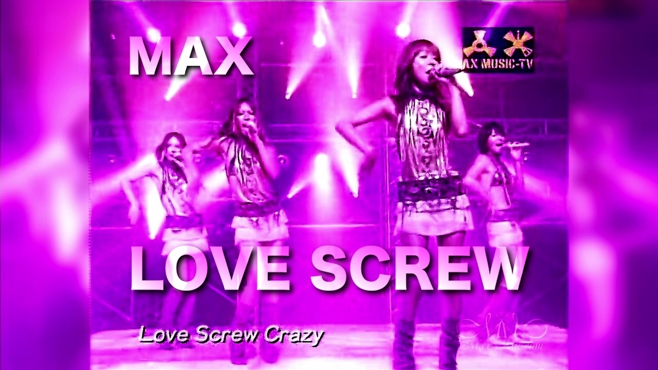 MAX - LOVE SCREW (ラヴ スクリュー)『平成15年』