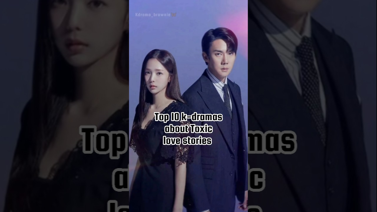 Top 10 k-dramas with Toxic love stories #kdrama #kdrama2025 #kdramashortsnew #netflixkdrama #2025