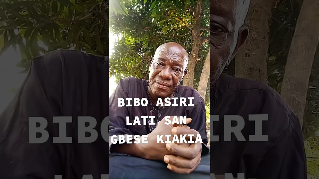 BIBO ASIRI LATI SAN GBESE KIAKIA 