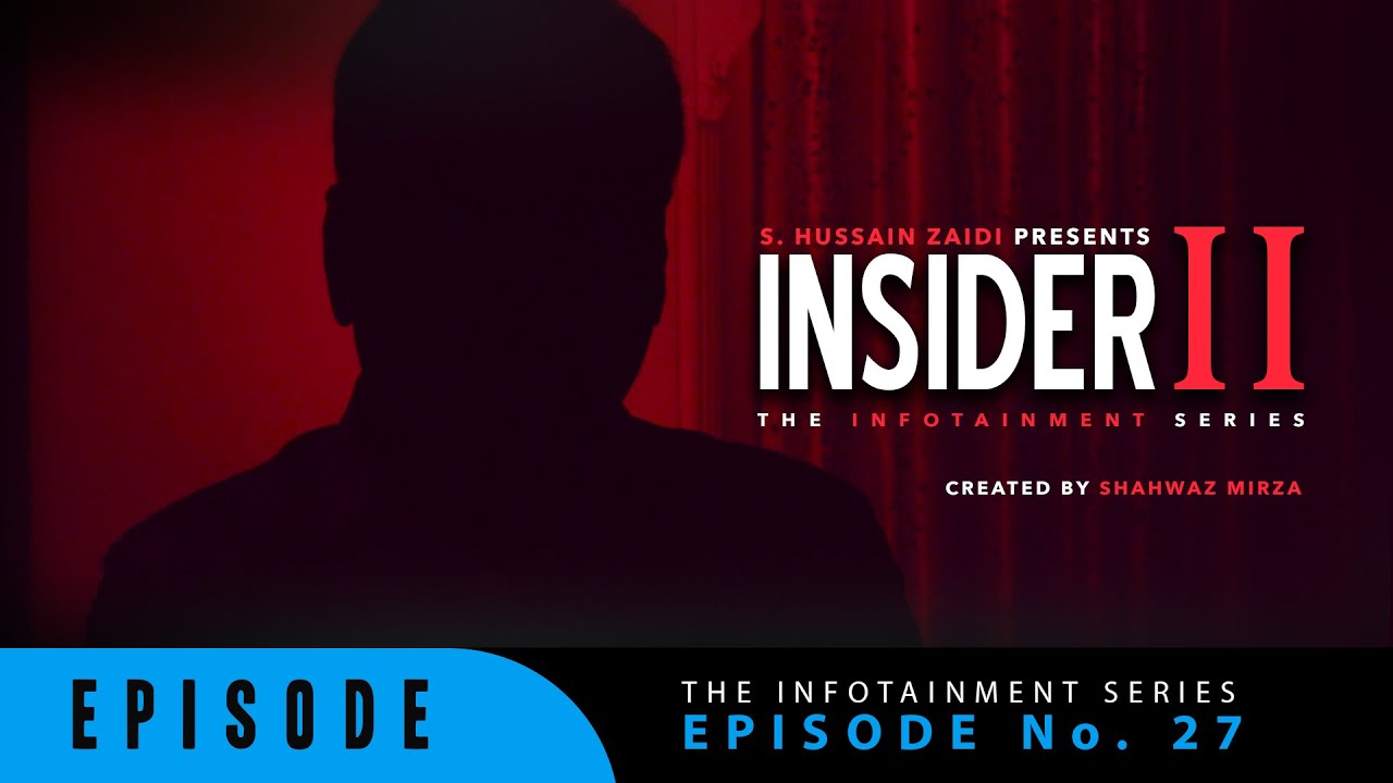 Insider Part 2 | Episode 27 | S. Hussain Zaidi | The Infotainment Series
