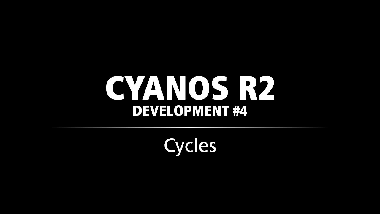 CyanOS R2 History Development 4 - Cycles