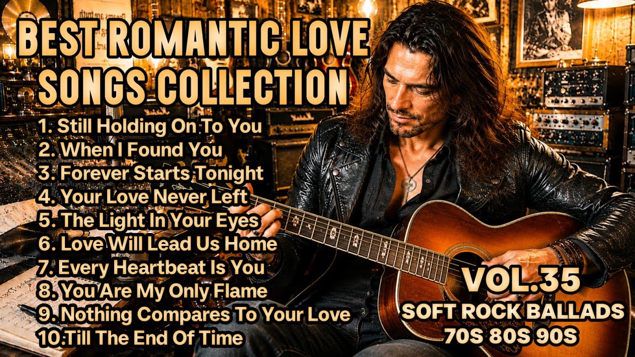 💖 Greatest Hits Romantic Love Songs💖 - Soft Rock Ballads 70's 80's 90's - Playlist Vol. 35