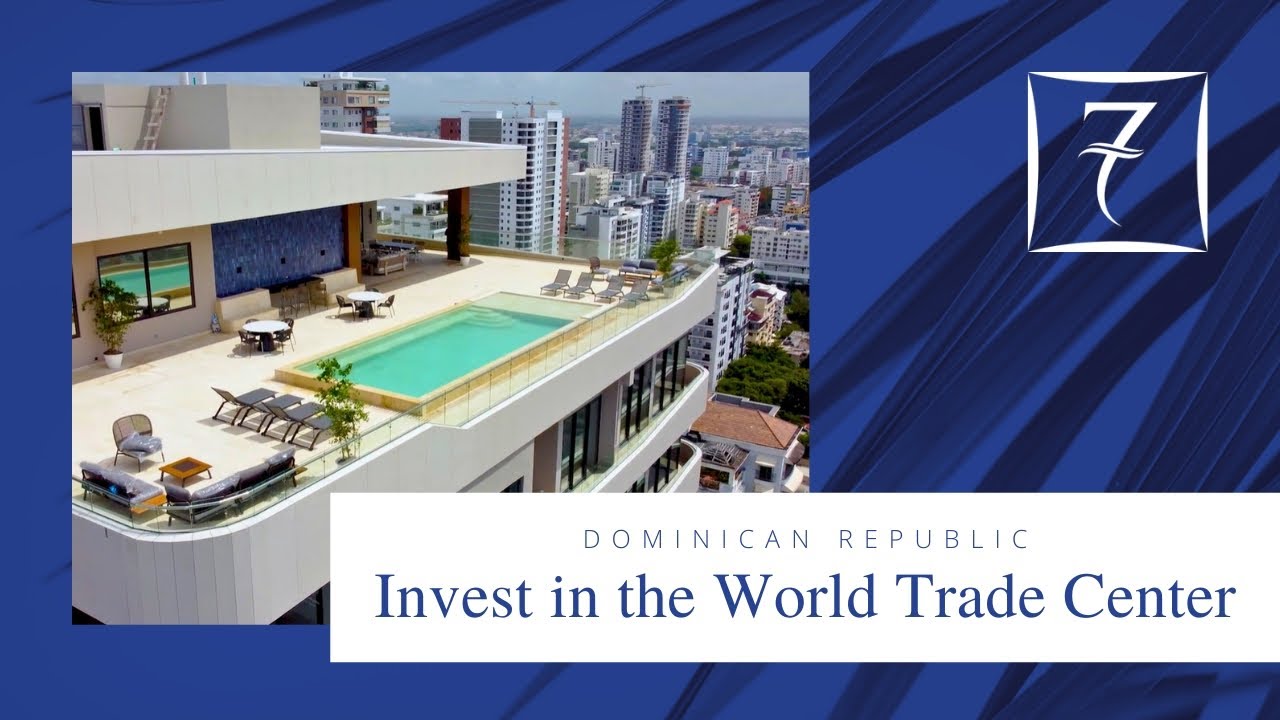 5-Star Living at the World Trade Center: Santo Domingo Real Estate at Its Finest