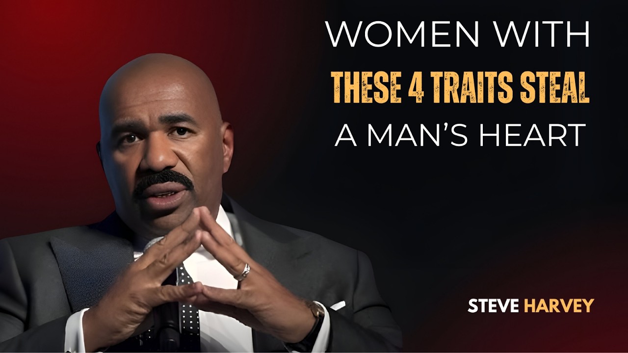 💖 WOMEN WITH THESE 4 TRAITS STEAL A MAN’S HEART 🔥✨ | Steve Harvey