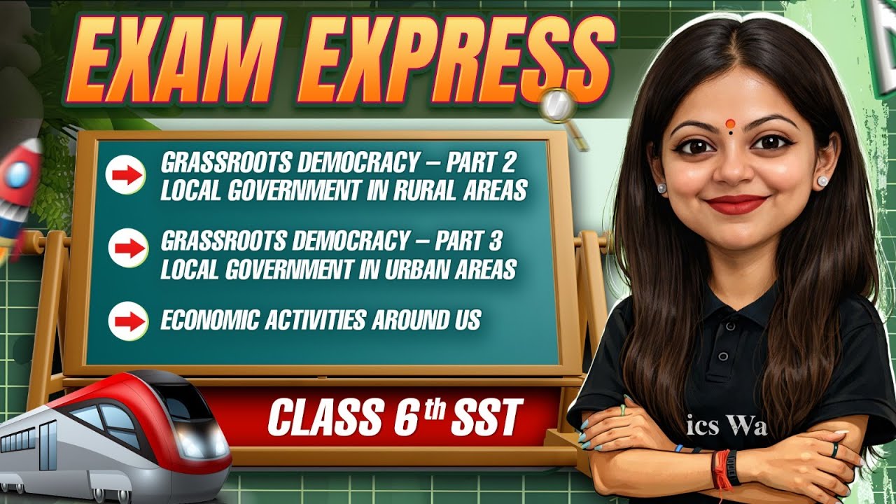 SST Class 6 | Grassroots Democracy – Part 2 and Part 3, Economic Activities || Exam Express
