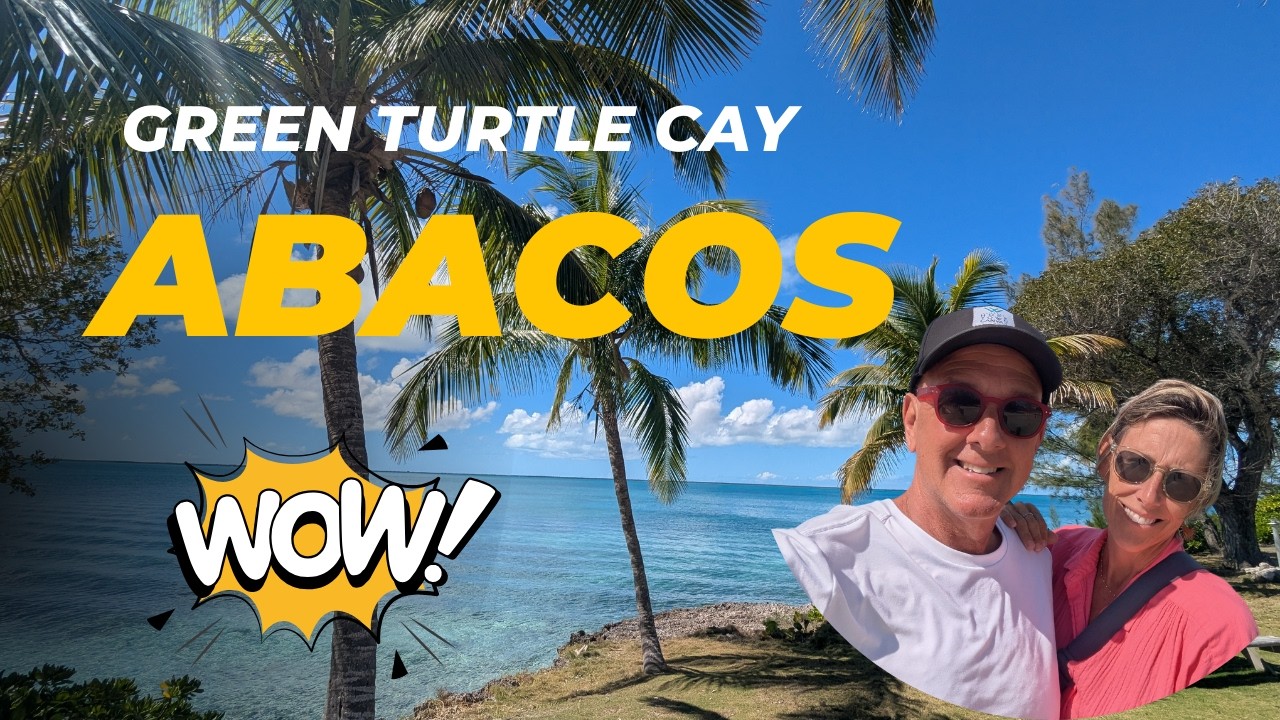Ep 55   Boating in the Abacos and Green Turtle Cay - part 1