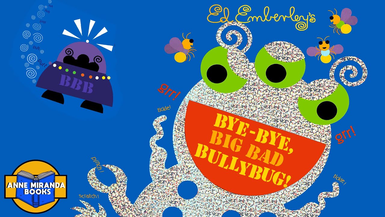 BYE-BYE BIG BAD BULLYBUG- an anti-bullying story for kids