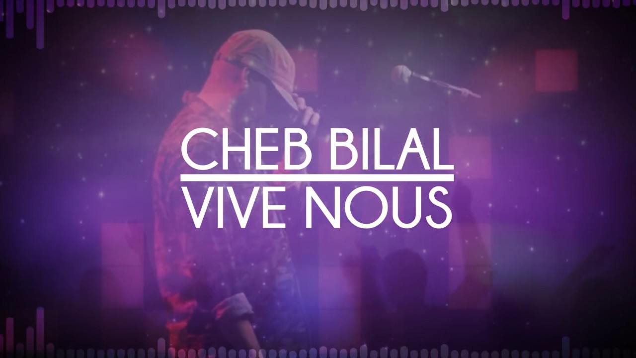 Cheb Bilal - Vive Nous ( Exclusive Music ) شاب بلال - فيف نو و تحيا حنا