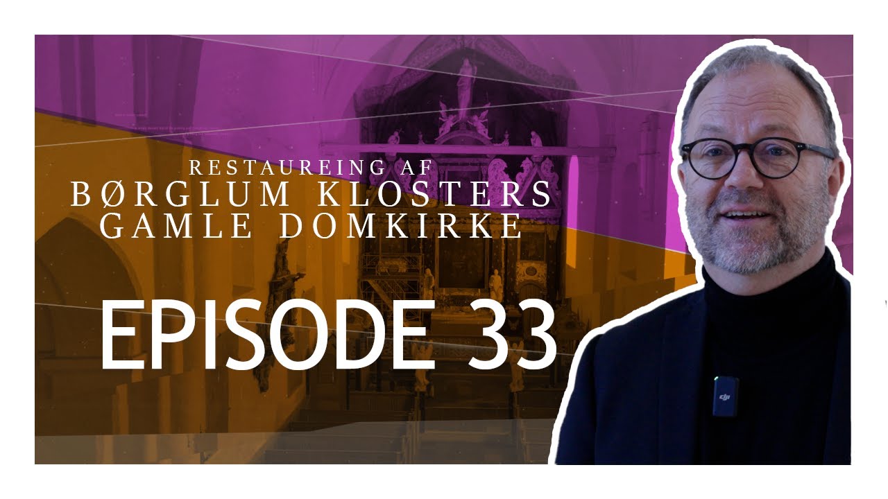 Restaurering af Børglum Klosters Gamle Domkirke - EPISODE 33