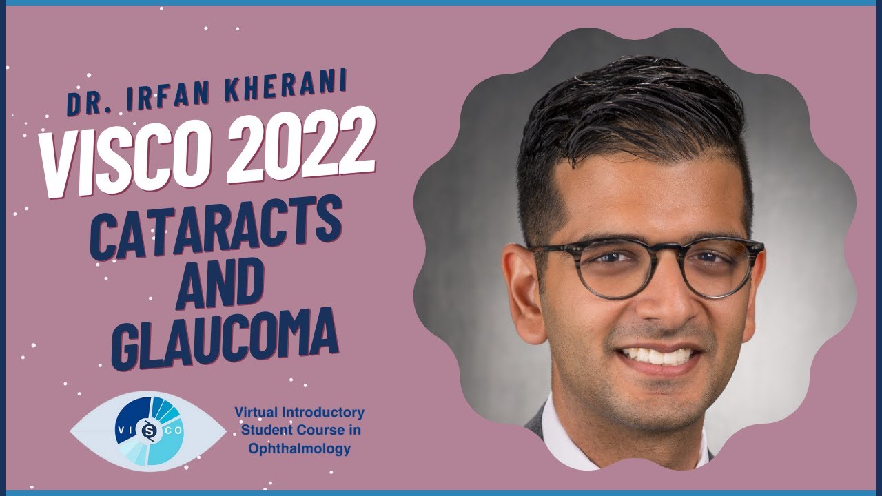 Session 5 VISCO 2022: Cataract and Glaucoma by Dr. Irfan Kherani